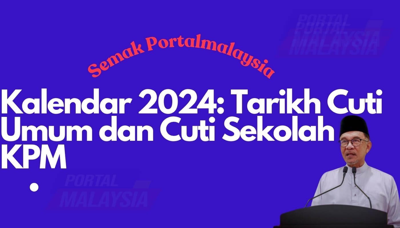 Kalendar 2024 Tarikh Cuti Umum Dan Cuti Sekolah KPM Portal Bantuan