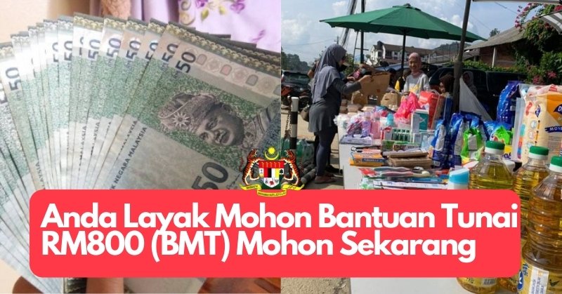 TERKINI : Anda Layak Menerima Bantuan Tunai RM800 (BMT) Ini Adalah Cara Mohon
