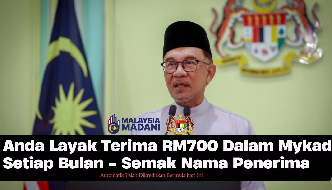 Anda Layak Terima RM700 Dalam Mykad Setiap Bulan - Semak Nama Penerima