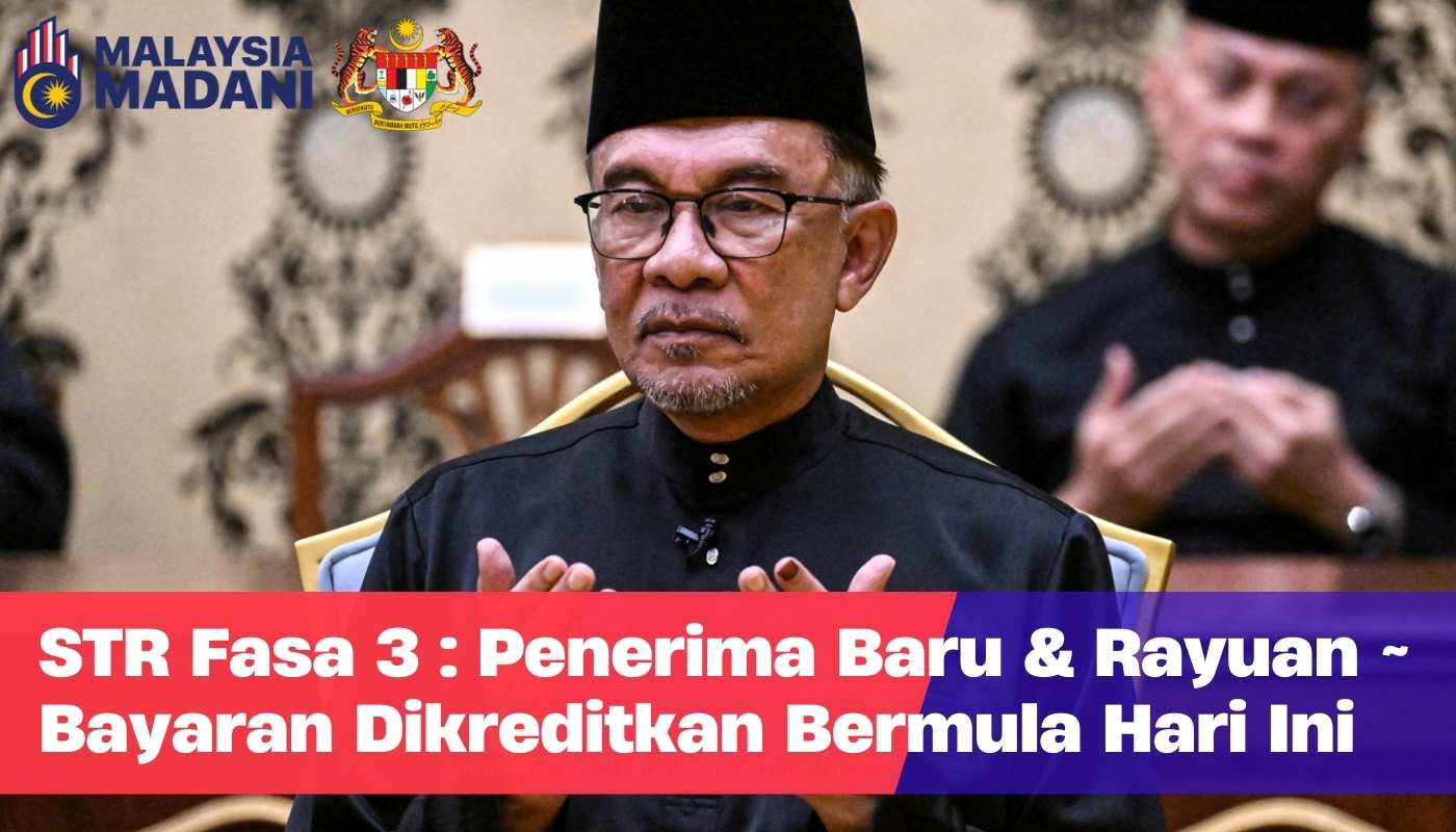 STR Fasa 3 : Penerima Baru & Rayuan ~ Bayaran Dikreditkan Bermula Hari Ini