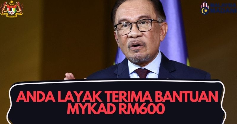 ANDA LAYAK TERIMA BANTUAN MYKAD RM600 - SEMAK NAMA PENERIMA