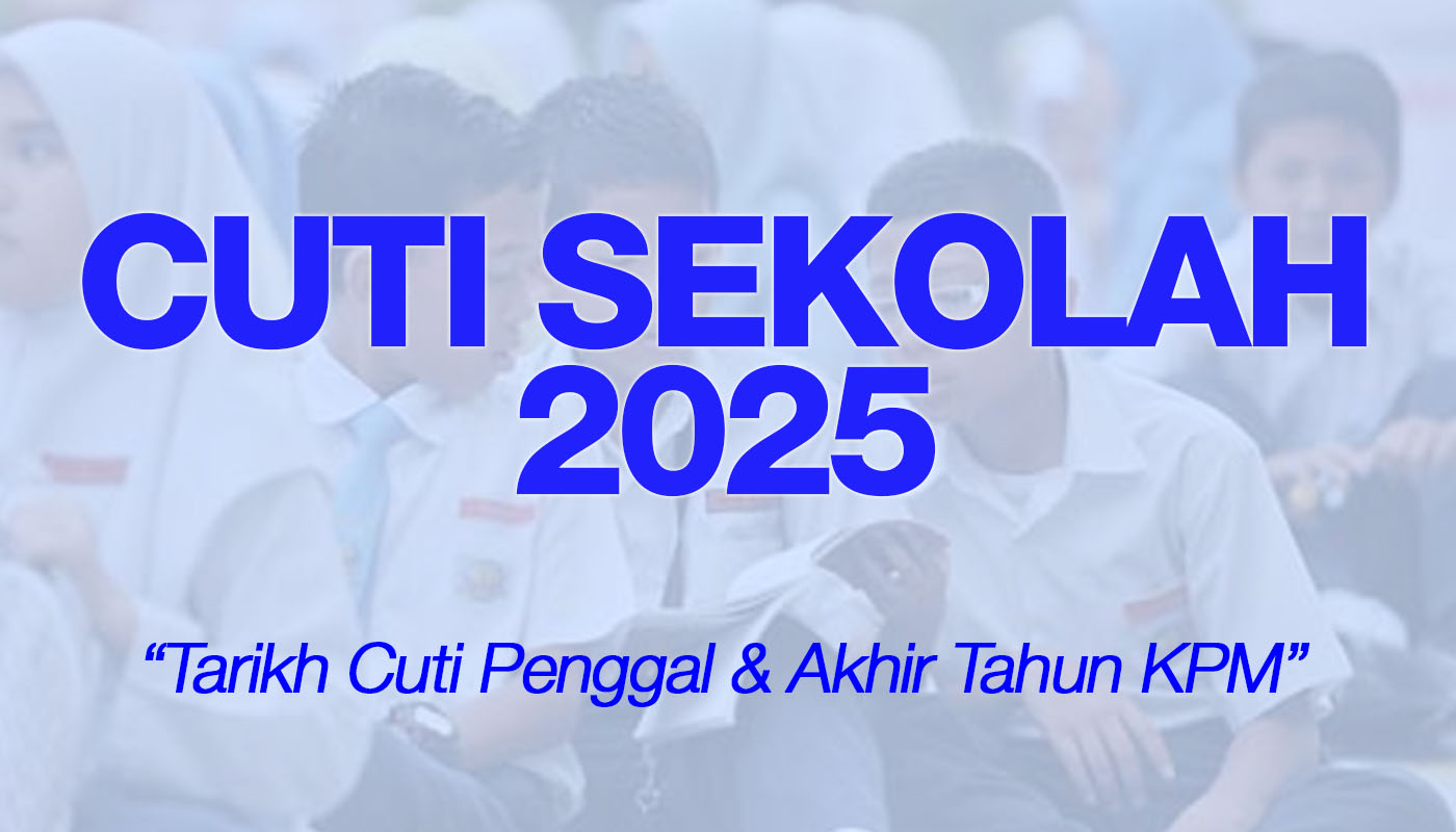 Cuti Sekolah 2025: Jadual Lengkap Penggal & Akhir Tahun yang