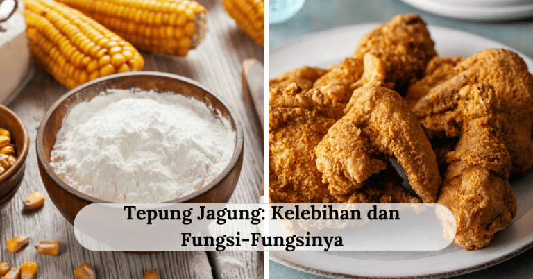 Tepung Jagung : Ini Adalah Kelebihan & Fungsi-Fungsinya