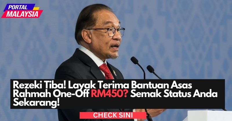 Rezeki Tiba! Layak Terima Bantuan Asas Rahmah One-Off RM450? Semak Status Anda Sekarang!
